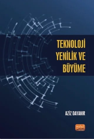 Teknoloji, Yenilik ve Büyüme – Aziz Dayanır – Nobel Bilimsel Eserler kitap kapağı