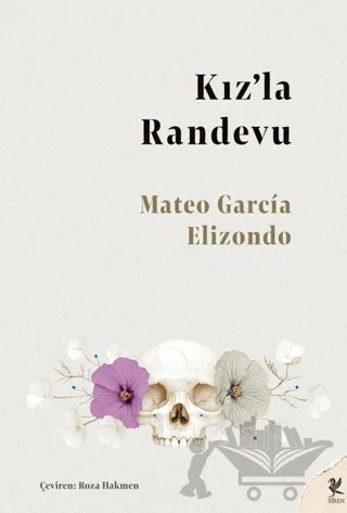 Kız’la Randevu – Mateo Garcia Elizondo – Siren Yayınları kitap kapağı