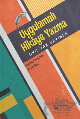 Uygulamalı Hikaye Yazma – Hüdanur Ulutürk, Hasan Sarı – Atlı Karınca Yayınları kitap kapağı
