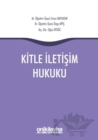 Kitle İletişim Hukuku – Oğuz Ersöz, Özge Apiş, Sinan Bayındır – On İki Levha Yayınları kitap kapağı