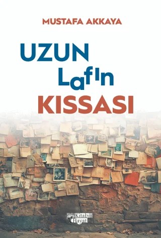 Uzun Lafın Kıssası – Mustafa Akkaya – Kitab-ı Hayat kitap kapağı