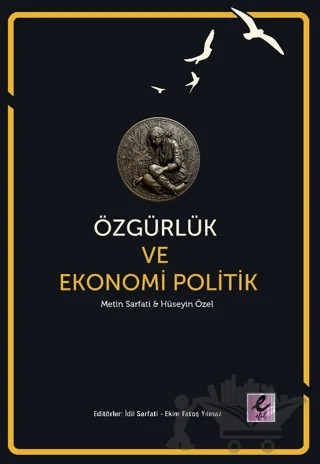 Özgürlük ve Ekonomi Politik – Hüseyin Özel, Metin Sarfati – Efil Yayınevi kitap kapağı