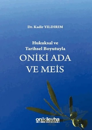 Hukuksal ve Tarihsel Boyutuyla Oniki Ada ve Meis – Kadir Yıldırım – On İki Levha Yayınları kitap kapağı