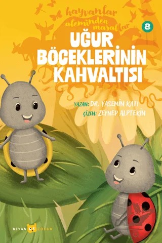 Hayvanlar Aleminden Masallar - 8 Uğur Böceklerinin Kahvaltısı – Yasemin Katı – Beyan Yayınları kitap kapağı