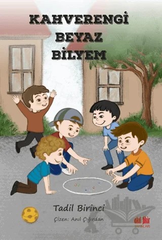 Kahverengi Beyaz Bilyem – Tadil Birinci – Akıl Fikir Yayınları kitap kapağı