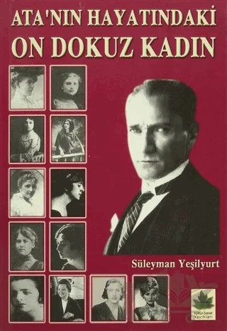 Ata'nın Hayatındaki On Dokuz Kadın – Süleyman Yeşilyurt – Kültür Sanat Yayınları kitap kapağı