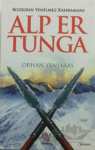 Bozkırın Yenilmez Kahramanı: Alp Er Tunga – Orhan Yeniaras – Panama Yayıncılık kitap kapağı