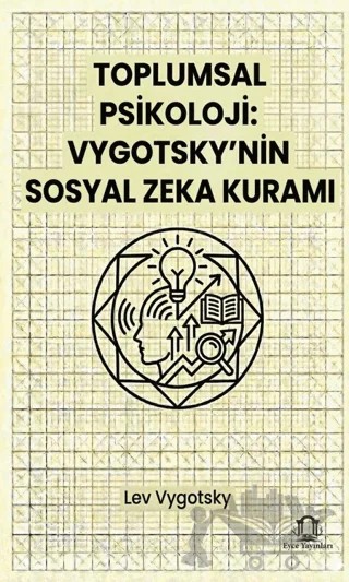 Toplumsal Psikoloji: Vygotsky’nin Sosyal Zeka Kuramı – Lev Vygotsky – Eyce Yayınları kitap kapağı