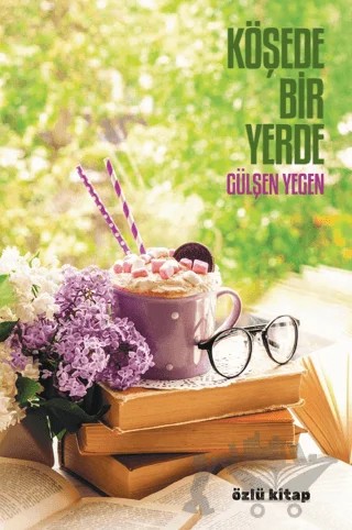 Köşede Bir Yerde – Gülşen Yegen – Özlü Kitap kitap kapağı