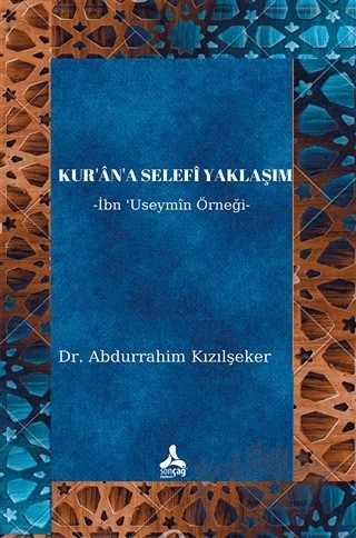 Kur’an’a Selefi Yaklaşım – Abdurrahim Kızılşeker – Sonçağ Yayınları kitap kapağı
