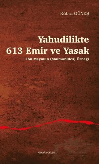 Yahudilikte 613 Emir ve Yasak İbn Meymun (Maimonides) Örneği – Kübra Güneş – Ankara Okulu Yayınları kitap kapağı