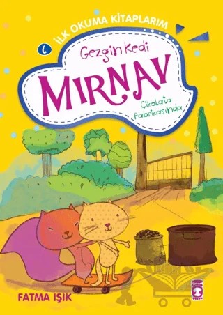 Gezgin Kedi Mırnav Çikolata Fabrikasında - Mırnav İlk Okuma Kitaplarım 6 – Fatma Işık – Timaş Çocuk kitap kapağı