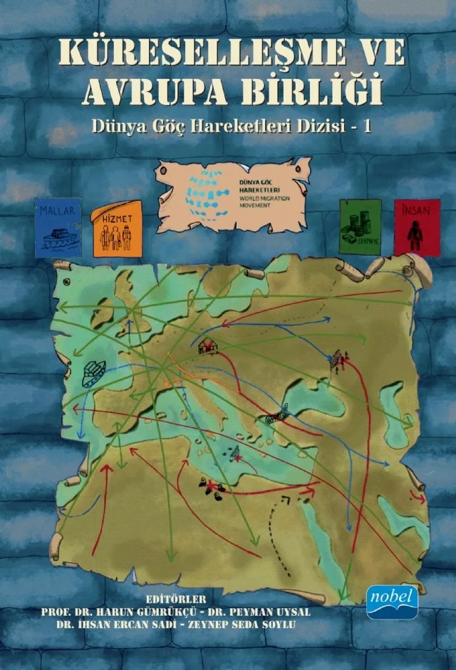 KÜRESELLEŞME VE AVRUPA BİRLİĞİ - Dünya Göç Hareketleri Dizisi - 1 – Ayşegül Özkan, Gamze Kandemir, Harun Gümrükçü, Hüseyin Karabulut, Muammer Kazancı, Yasemin Yaşa, Zeynep Seda Soylu – Nobel Akademik Yayıncılık kitap kapağı