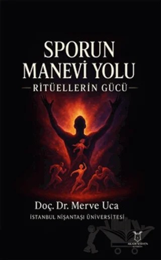 Sporun Manevi Yolu Ritüellerin Gücü – Merve Uca – Akademisyen Kitabevi kitap kapağı