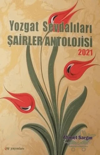 Yozgat Sevdalıları Şairler Antolojisi – Ahmet Sargın – Ay Yayınları kitap kapağı