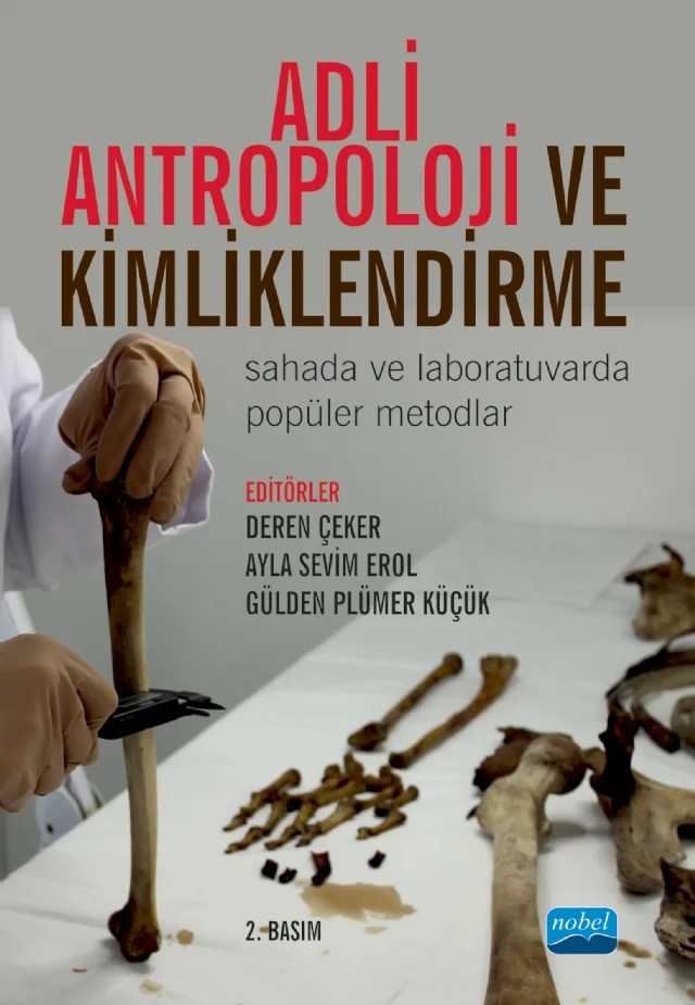 ADLİ ANTROPOLOJİ VE KİMLİKLENDİRME - Sahada ve Laboratuvarda Popüler Metodlar – Alper Yener Yavuz, Ayla Sevim Erol, Burak Bilecenoğlu, Cemal Gürkan, Deniz Kahraman, Deren Çeker, Gülbanu Gökbulut Zorba, Gülden Plümer Küçük, İdris Deniz, Mert Ocak, Sinem Hoşsöz, Yeşim Doğan – Nobel Akademik Yayıncılık kitap kapağı