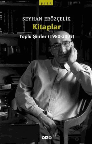 Kitaplar Toplu Şiirler (1980-2003) – Seyhan Erözçelik – Yapı Kredi Yayınları kitap kapağı