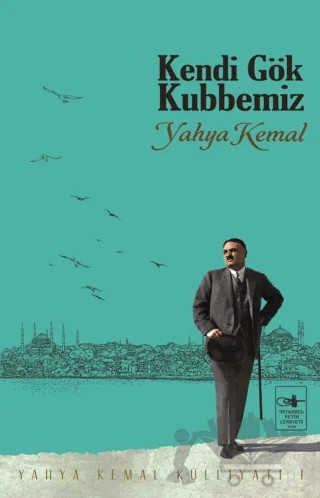 Kendi Gök Kubbemiz – Yahya Kemal Beyatlı – İstanbul Fetih Cemiyeti Yayınları kitap kapağı