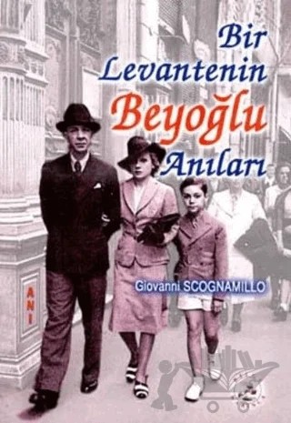 Bir Levantenin Beyoğlu Anıları – Giovanni Scognamillo – Bilge Karınca Yayınları kitap kapağı