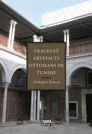 Tunus`taki Osmanlı İzleri ve Eserleri – Erdoğan Şimşek – Kule Kitap kitap kapağı