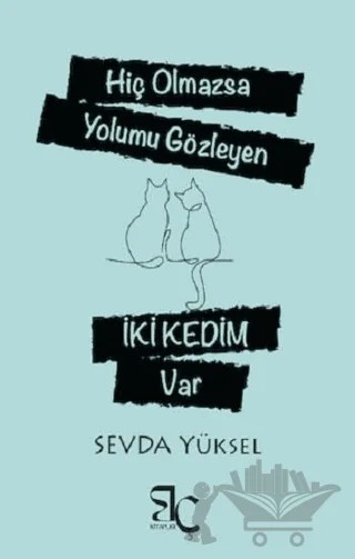 Hiç Olmazsa Yolumu Gözleyen İki Kedim Var – Sevda Yüksel – Bizim Çağ Kitaplığı kitap kapağı