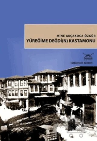 Yüreğime Değdi(n) Kastamonu – Mine Akçakoca Özgür – Heyamola Yayınları kitap kapağı