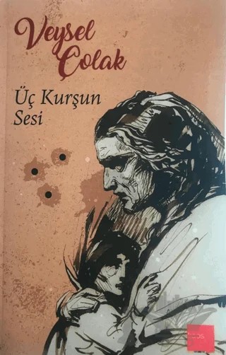 Üç Kurşun Sesi – Veysel Çolak – Kaos Çocuk Parkı Yayınları kitap kapağı