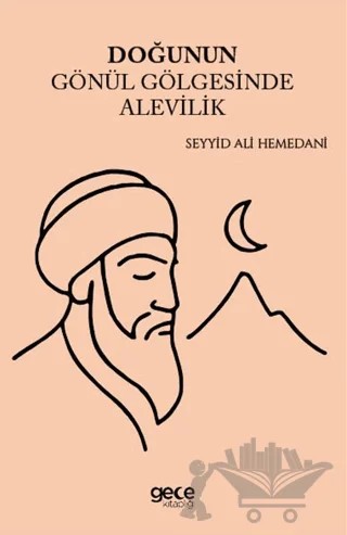 Doğunun Gönül Gölgesinde Alevilik – Seyyid Ali Hemedani – Gece Kitaplığı kitap kapağı