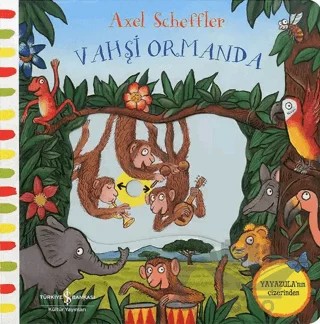 Hareketli Vahşi Ormanda – Axel Scheffler – İş Bankası Kültür Yayınları kitap kapağı