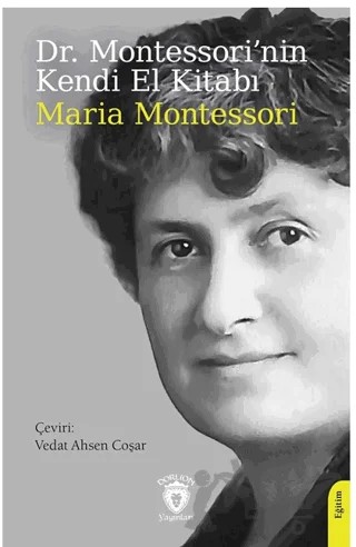 Dr. Montessori’nin Kendi El Kitabı – Maria Montessori – Dorlion Yayınları kitap kapağı