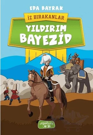 Yıldırım Bayezid - İz Bırakanlar – Eda Bayrak – Yediveren Çocuk kitap kapağı