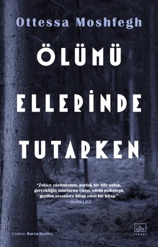 Ölümü Ellerinde Tutarken – Ottessa Moshfegh – İthaki Yayınları kitap kapağı