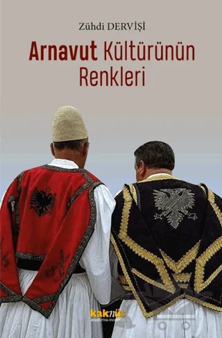 Arnavut Kültürünün Renkleri – Zuhdi Dervişi – Kaknüs Yayınları kitap kapağı