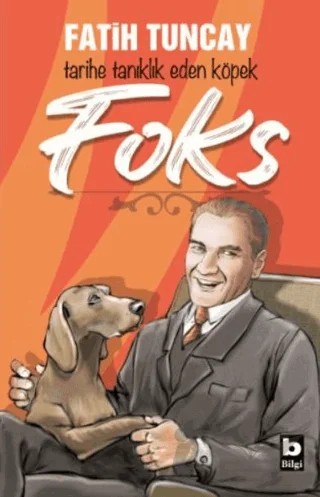 Foks - Tarihe Tanıklık Eden Köpek – Fatih Tuncay – Bilgi Yayınevi kitap kapağı