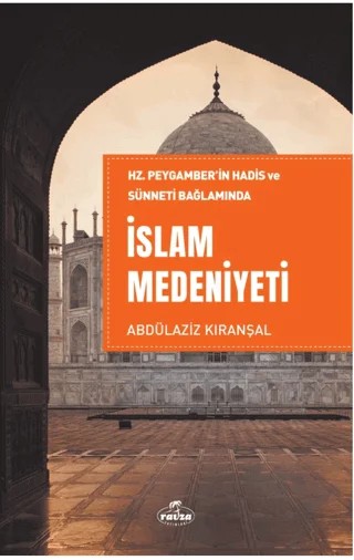 Hz. Peygamber’in Hadis ve Sünneti Bağlamında İslam Medeniyeti – Bekir Sıtkı Şirin – Ravza Yayınları kitap kapağı