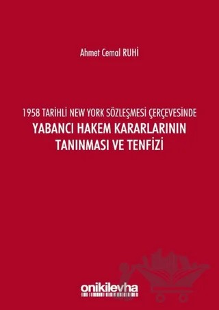 1958 Tarihli New York Sözleşmesi Çerçevesinde Yabancı Hakem Kararlarının Tanınması ve Tenfizi – Ahmet Cemal Ruhi – On İki Levha Yayınları kitap kapağı