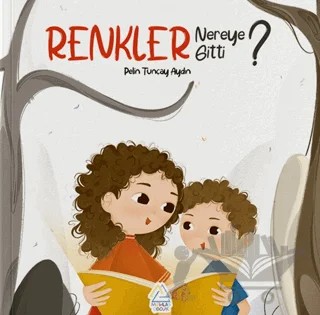 Renkler Nereye Gitti? – Pelin Tunçay Aydın – Mahlas Çocuk Yayınları kitap kapağı