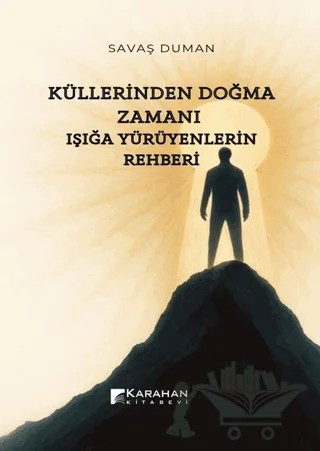 Küllerinden Doğma Zamanı: Işığa Yürüyenlerin Rehberi – Savaş Duman – Karahan Kitabevi kitap kapağı