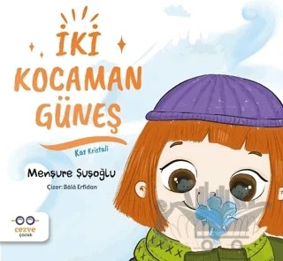 İki Kocaman Güneş - Kar Kristali – Menşure Şuşoğlu – Cezve Çocuk kitap kapağı