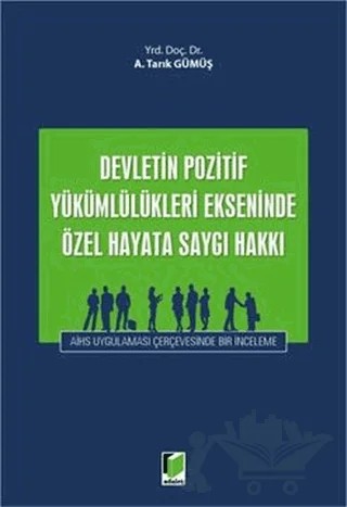 Devletin Pozitif Yükümlülükleri Ekseninde Özel Hayata Saygı Hakkı – A.Tarık Gümüş – Adalet Yayınevi kitap kapağı