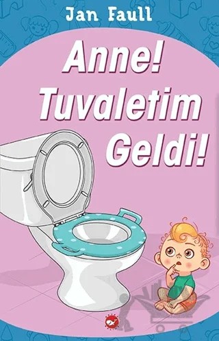 Anne! Tuvaletim Geldi! – Jan Faull – Beyaz Balina Yayınları kitap kapağı