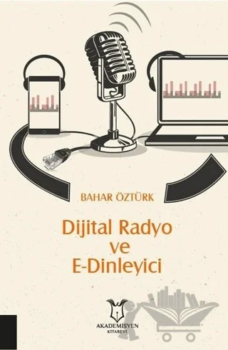 Dijital Radyo ve E-Dinleyici – Bahar Öztürk – Akademisyen Kitabevi kitap kapağı
