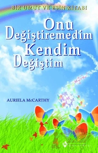 Onu Değiştiremedim Kendim Değiştim – Auriela McCarthy – Kuraldışı Yayınevi kitap kapağı