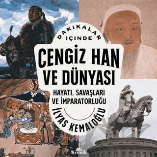 Dakikalar İçinde Cengiz Han ve Dünyası – İlyas Kemaloğlu – Kronik Kitap kitap kapağı