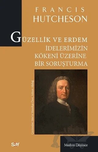 Güzellik ve Erdem İdelerimizin Kökeni Üzerine Bir Soruşturma – Francis Hutcheson – Say Yayınları kitap kapağı