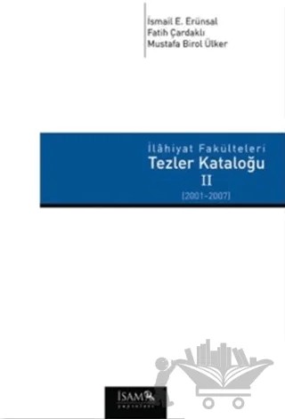 İlahiyat Fakülteleri Tezler Kataloğu 2 – Fatih Çardaklı, İsmail Ürünsal, Mustafa Birol Ülker – İsam Yayınları kitap kapağı