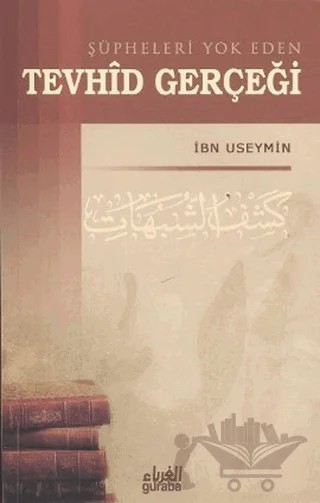Şüpheleri Yok Eden Tevhid Gerçeği – Muhammed B. Salih el-Useymin – Guraba Yayınları kitap kapağı