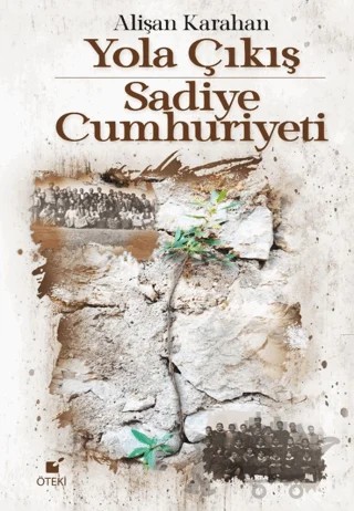 Yola Çıkış - Sadiye Cumhuriyeti – Alişan Karahan – Öteki Yayınevi kitap kapağı