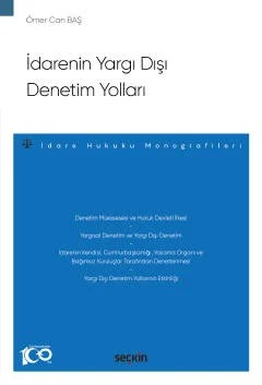 İdarenin Yargı Dışı Denetim Yolları – İdare Hukuku Monografileri – – Ömer Can Baş – Seçkin Yayıncılık kitap kapağı