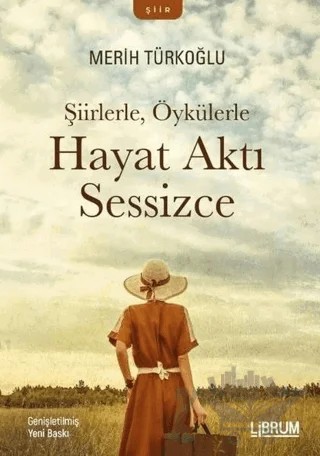 Şiirlerle, Öykülerle Hayat Aktı Sesizce – Merih Türkoğlu – Librum Kitap kitap kapağı